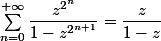 \sum_{n=0}^{+\infty}{\dfrac{{z^{2^{n}}}}{1-z^{2^{n+1}}}}=\dfrac{z}{1-z}